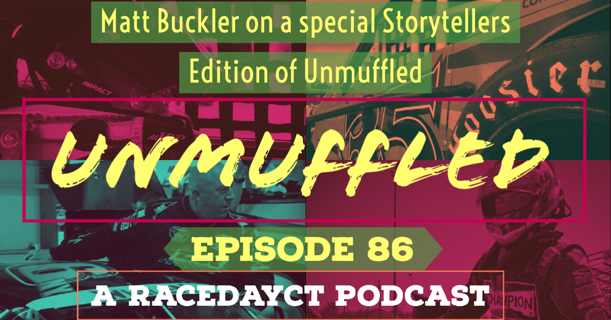 Matt Buckler On A Special Storytellers Edition Of Unmuffled - RaceDayCT.com